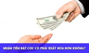 nhan tien dat coc co phai xuat hoa don khong 335